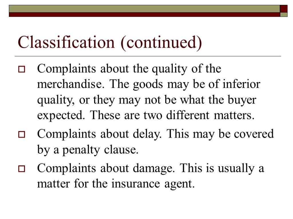 Classification (continued) Complaints about the quality of the merchandise. The goods may be of